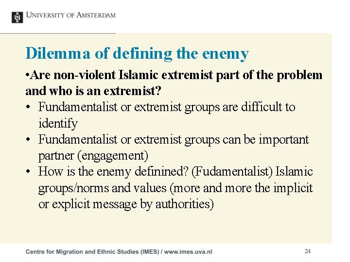 Dilemma of defining the enemy • Are non-violent Islamic extremist part of the problem