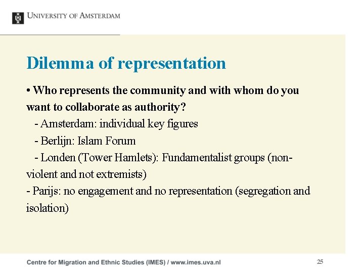 Dilemma of representation • Who represents the community and with whom do you want