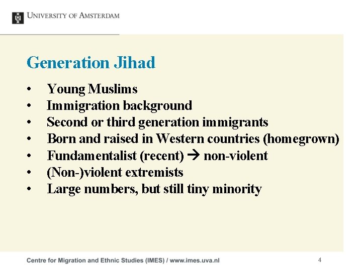 Generation Jihad • • Young Muslims Immigration background Second or third generation immigrants Born