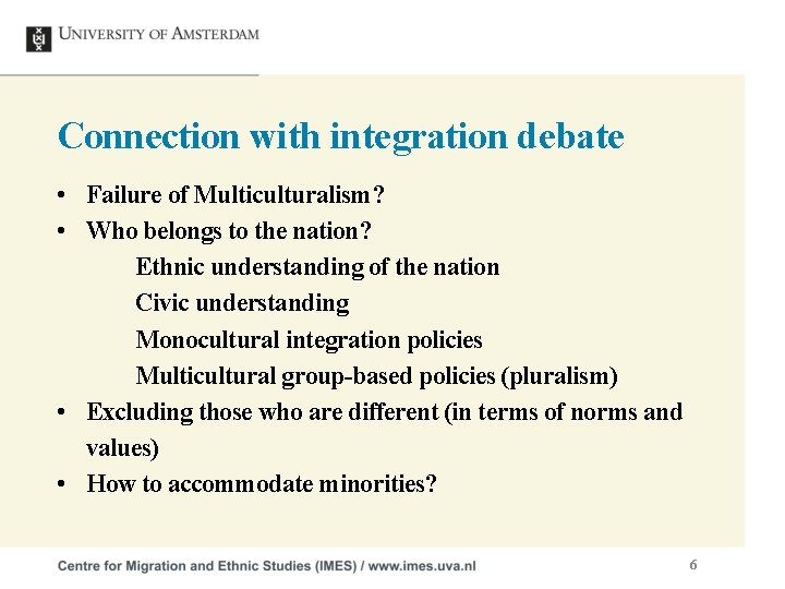 Connection with integration debate • Failure of Multiculturalism? • Who belongs to the nation?