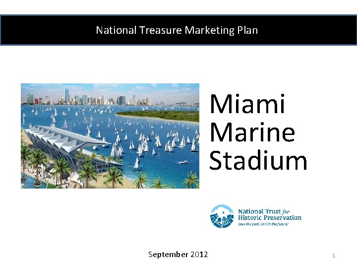National Treasure Marketing Plan Miami Marine Stadium September 2012 1 