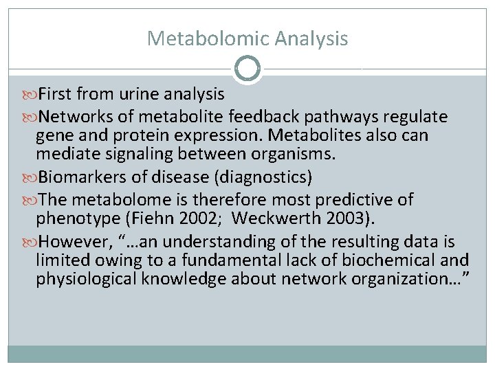 Metabolomic Analysis First from urine analysis Networks of metabolite feedback pathways regulate gene and