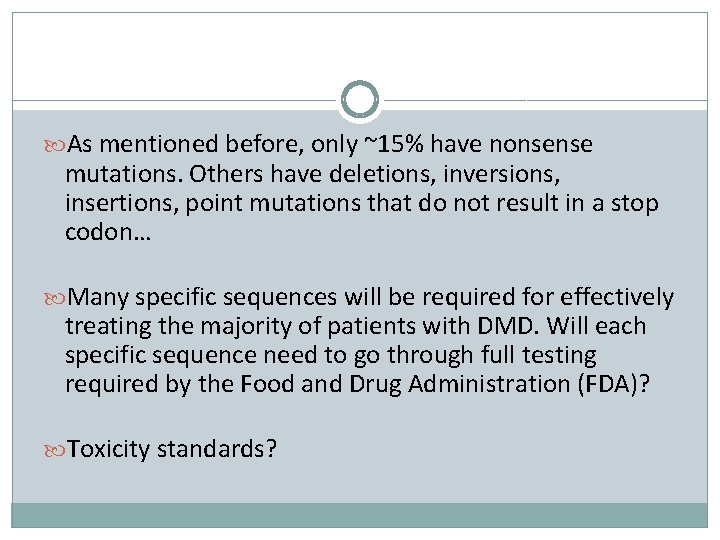  As mentioned before, only ~15% have nonsense mutations. Others have deletions, inversions, insertions,