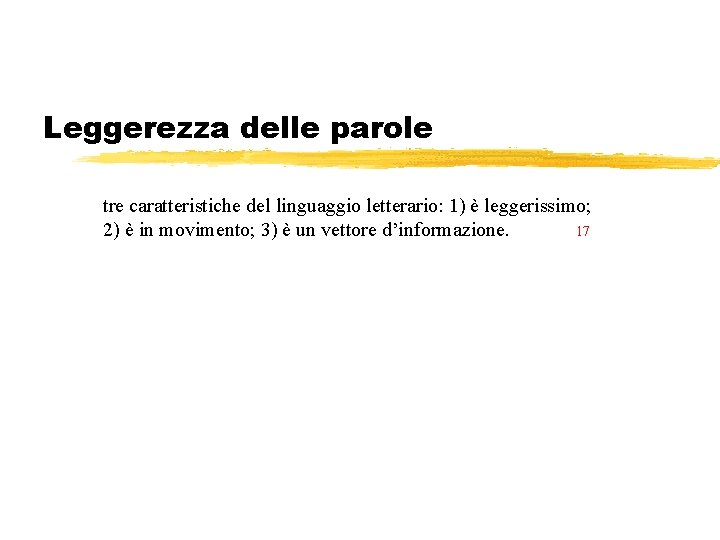 Leggerezza delle parole tre caratteristiche del linguaggio letterario: 1) è leggerissimo; 2) è in