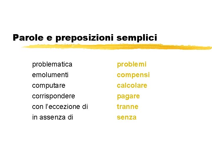 Parole e preposizioni semplici problematica emolumenti problemi compensi computare corrispondere con l’eccezione di in