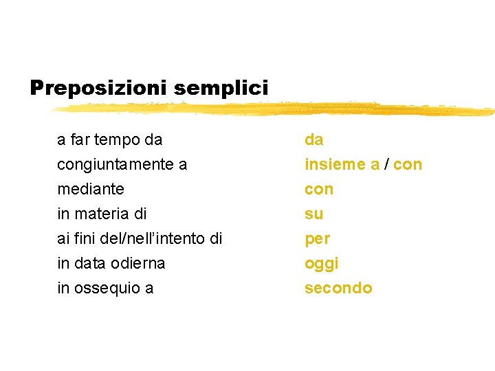 Preposizioni semplici a far tempo da congiuntamente a da insieme a / con mediante