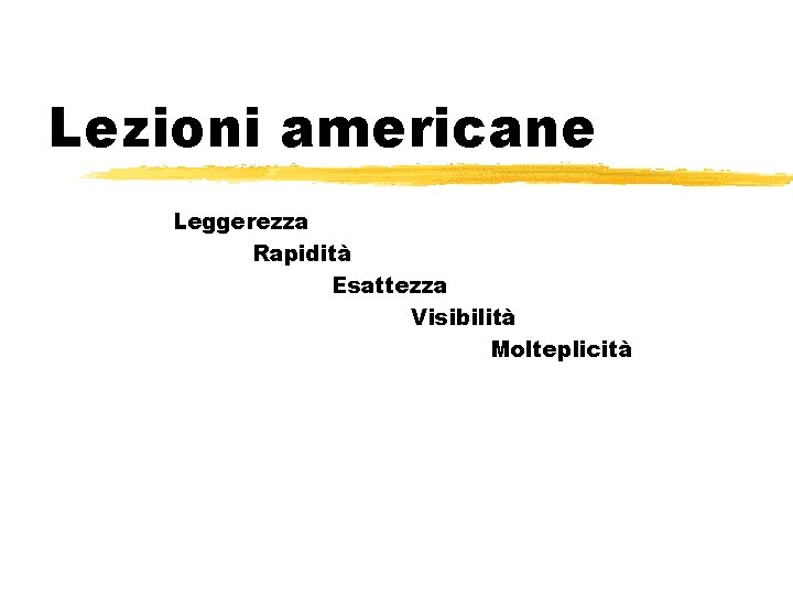 Lezioni americane Leggerezza Rapidità Esattezza Visibilità Molteplicità 