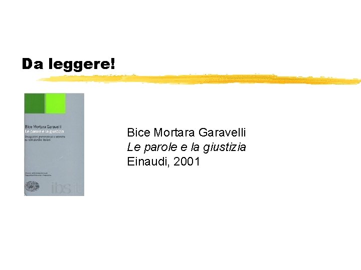 Da leggere! Bice Mortara Garavelli Le parole e la giustizia Einaudi, 2001 