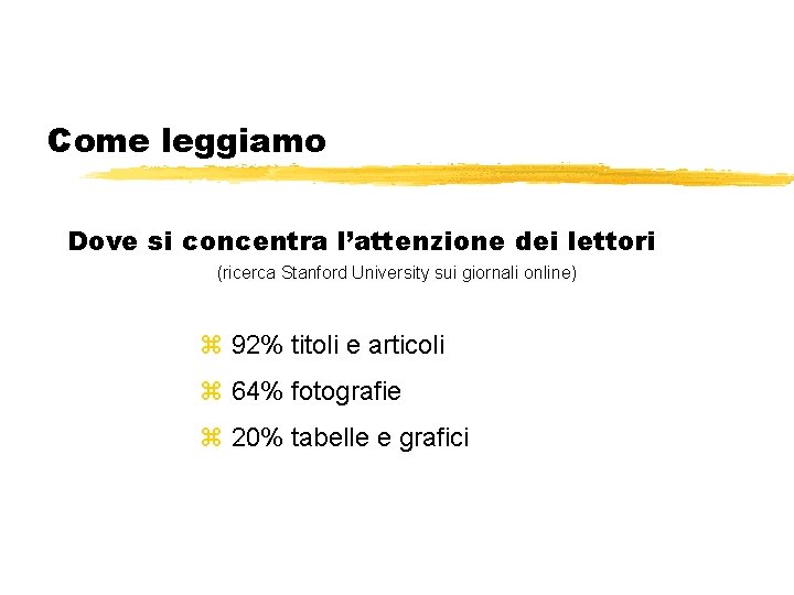 Come leggiamo Dove si concentra l’attenzione dei lettori (ricerca Stanford University sui giornali online)