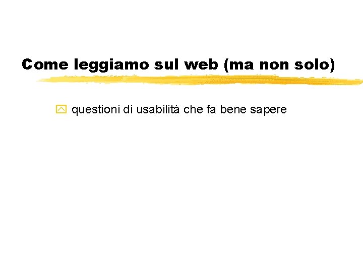 Come leggiamo sul web (ma non solo) y questioni di usabilità che fa bene