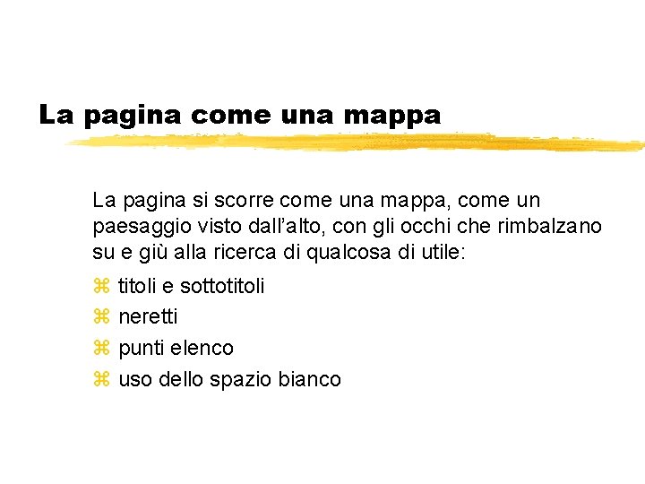 La pagina come una mappa La pagina si scorre come una mappa, come un