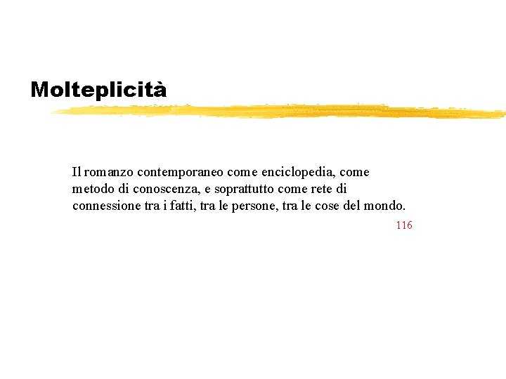 Molteplicità Il romanzo contemporaneo come enciclopedia, come metodo di conoscenza, e soprattutto come rete