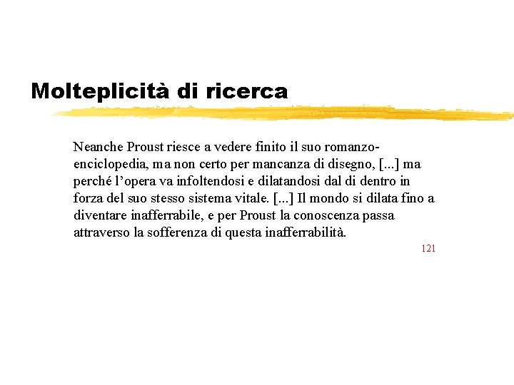 Molteplicità di ricerca Neanche Proust riesce a vedere finito il suo romanzoenciclopedia, ma non