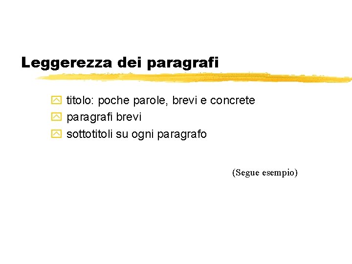 Leggerezza dei paragrafi y titolo: poche parole, brevi e concrete y paragrafi brevi y