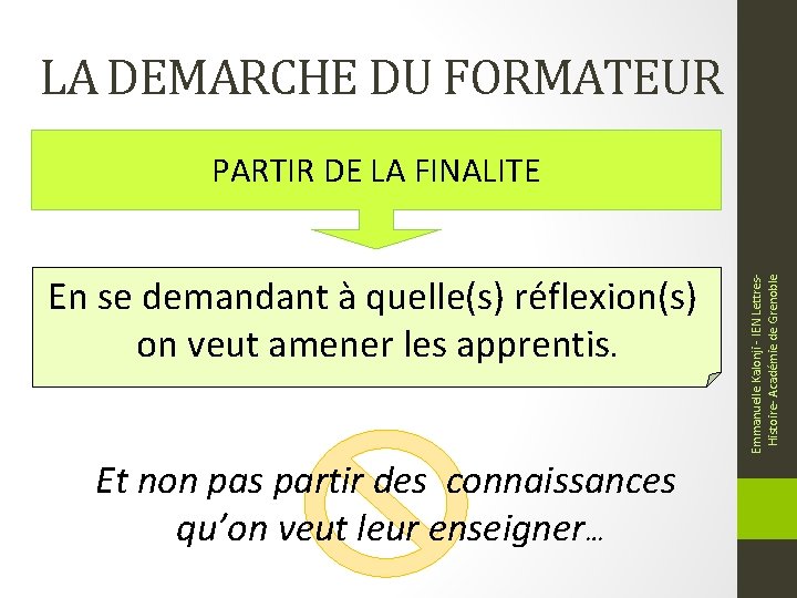 LA DEMARCHE DU FORMATEUR En se demandant à quelle(s) réflexion(s) on veut amener les