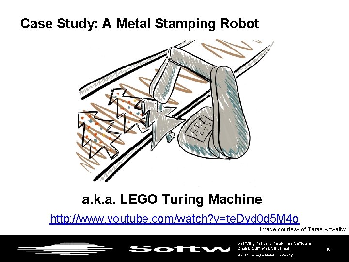 Case Study: A Metal Stamping Robot a. k. a. LEGO Turing Machine http: //www.