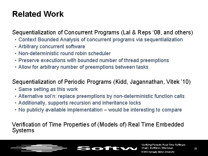 Related Work Sequentialization of Concurrent Programs (Lal & Reps ‘ 08, and others) •