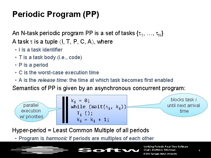 Periodic Program (PP) An N-task periodic program PP is a set of tasks {