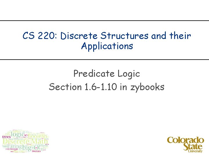 CS 220: Discrete Structures and their Applications Predicate Logic Section 1. 6 -1. 10