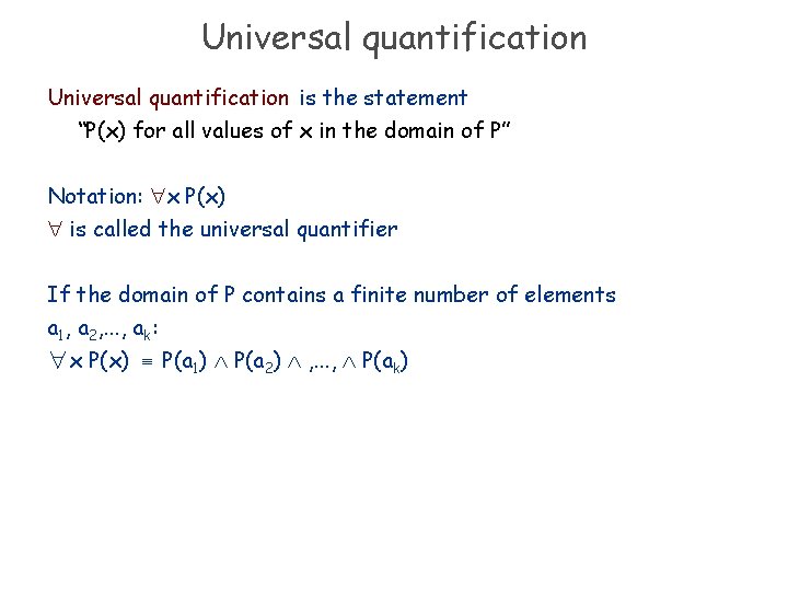 Universal quantification is the statement “P(x) for all values of x in the domain