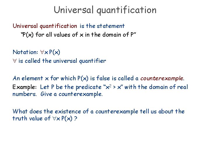 Universal quantification is the statement “P(x) for all values of x in the domain