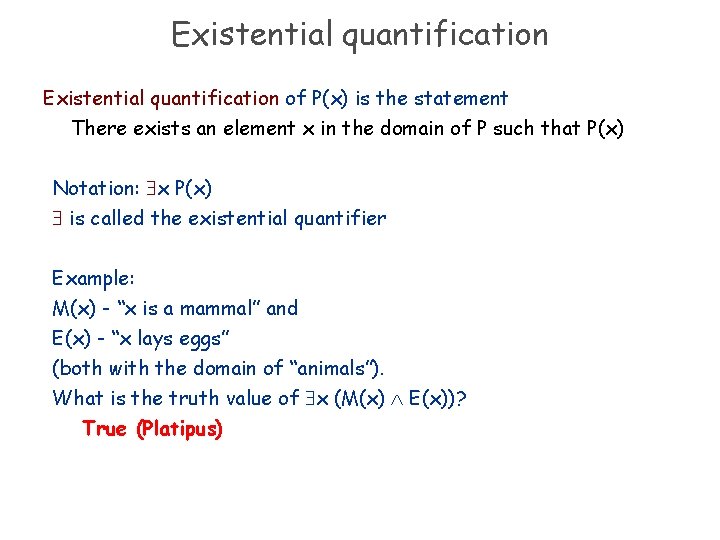 Existential quantification of P(x) is the statement There exists an element x in the