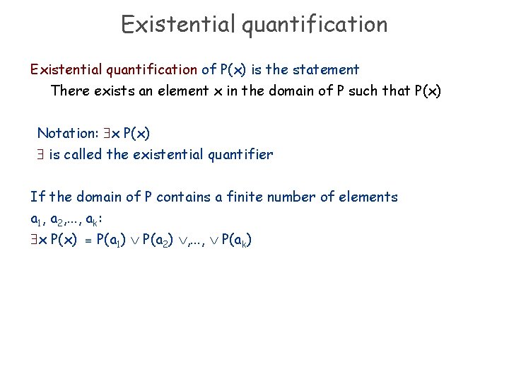 Existential quantification of P(x) is the statement There exists an element x in the