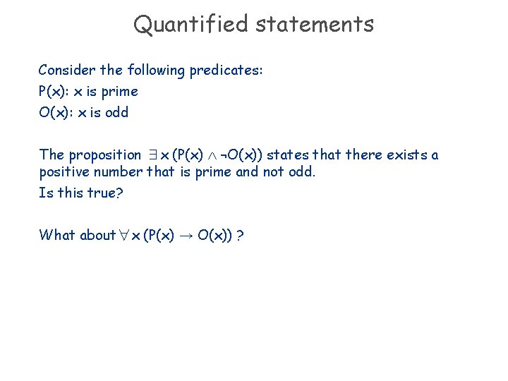 Quantified statements Consider the following predicates: P(x): x is prime O(x): x is odd