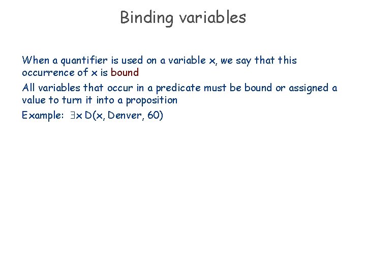 Binding variables When a quantifier is used on a variable x, we say that