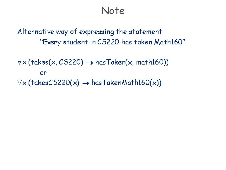 Note Alternative way of expressing the statement “Every student in CS 220 has taken