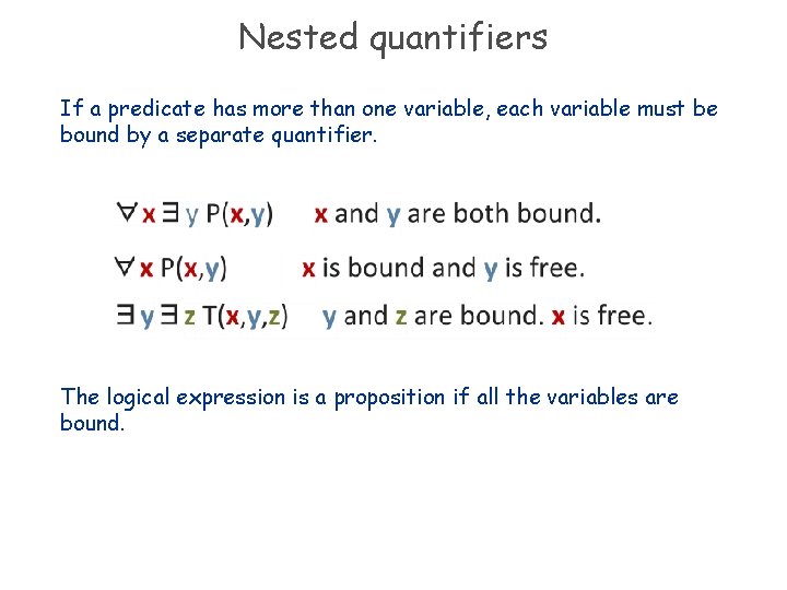 Nested quantifiers If a predicate has more than one variable, each variable must be