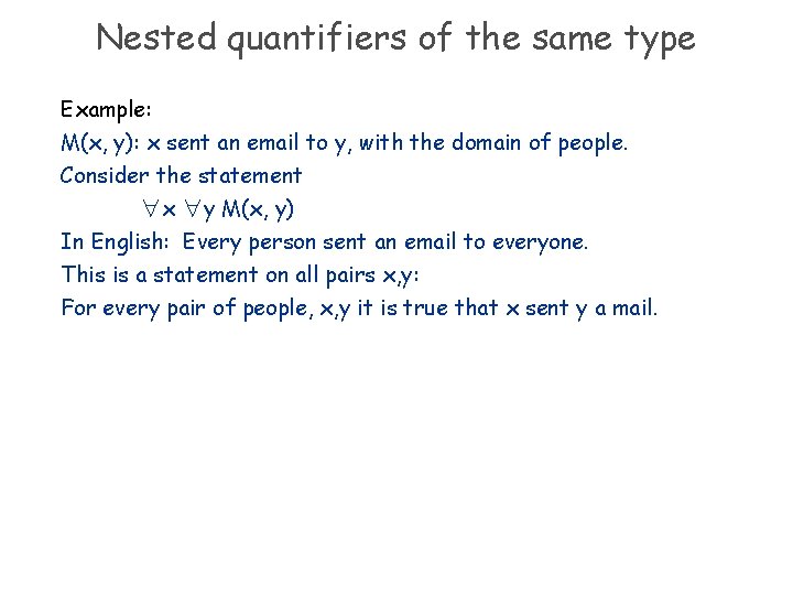 Nested quantifiers of the same type Example: M(x, y): x sent an email to