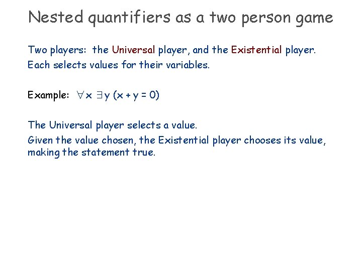 Nested quantifiers as a two person game Two players: the Universal player, and the