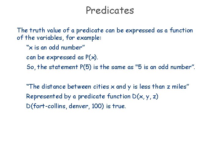 Predicates The truth value of a predicate can be expressed as a function of