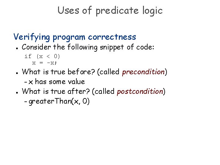 Uses of predicate logic Verifying program correctness n Consider the following snippet of code: