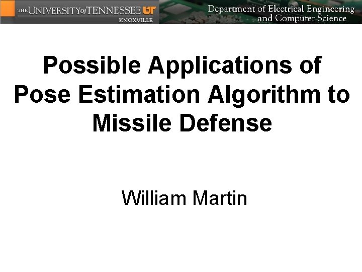 Possible Applications of Pose Estimation Algorithm to Missile Defense William Martin 