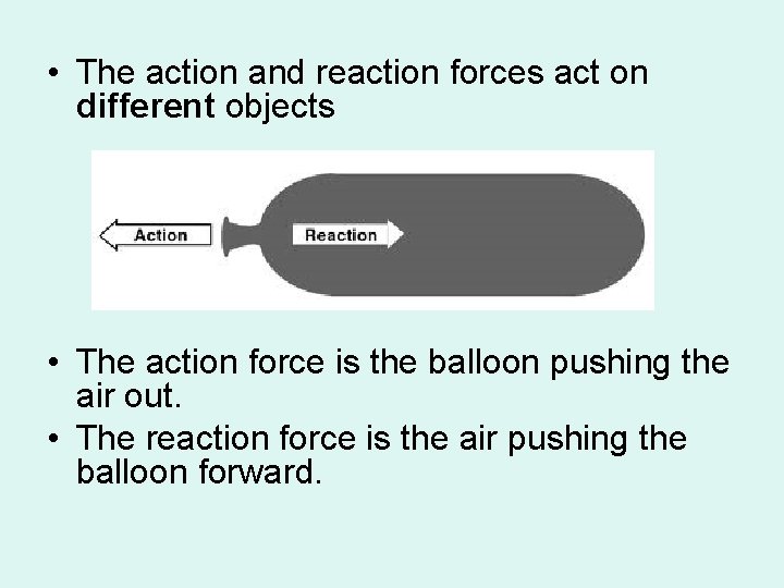  • The action and reaction forces act on different objects • The action