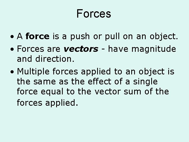 Forces • A force is a push or pull on an object. • Forces