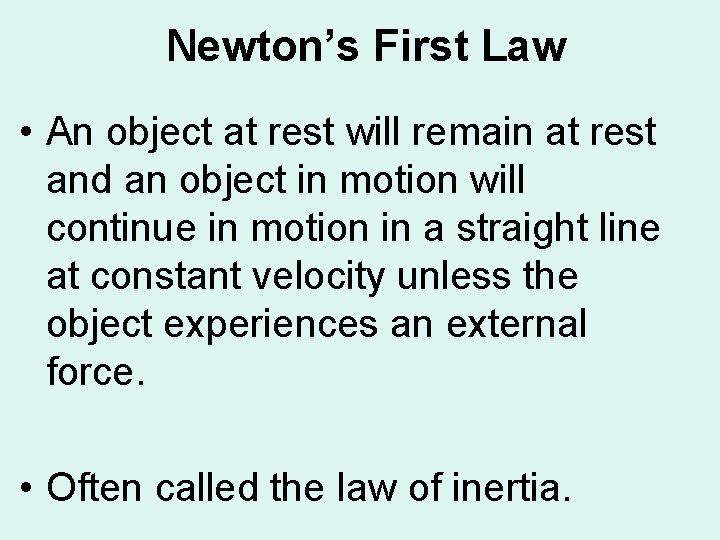 Newton’s First Law • An object at rest will remain at rest and an