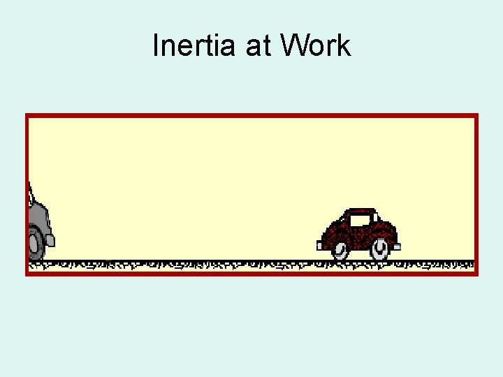 Inertia at Work 