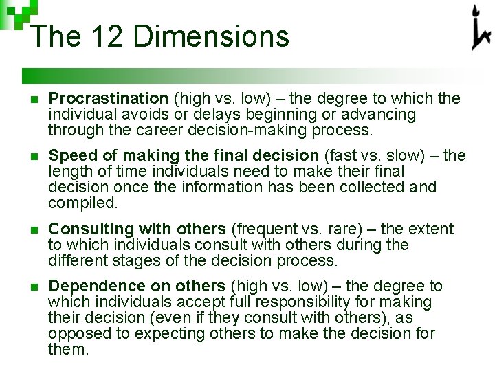 The 12 Dimensions n Procrastination (high vs. low) – the degree to which the