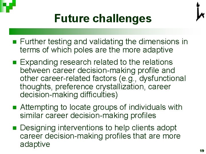 Future challenges n Further testing and validating the dimensions in terms of which poles