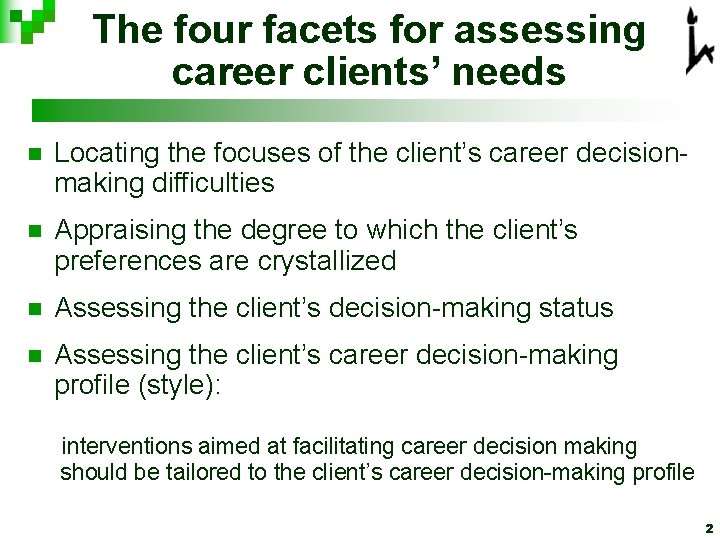 The four facets for assessing career clients’ needs n Locating the focuses of the