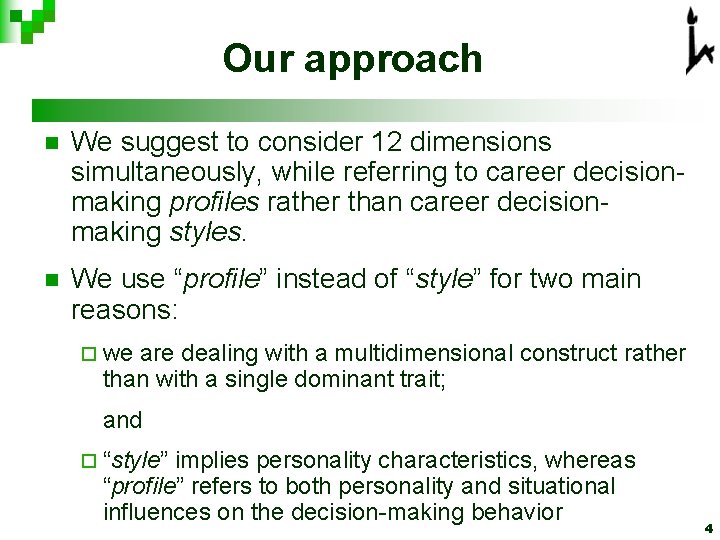 Our approach n We suggest to consider 12 dimensions simultaneously, while referring to career