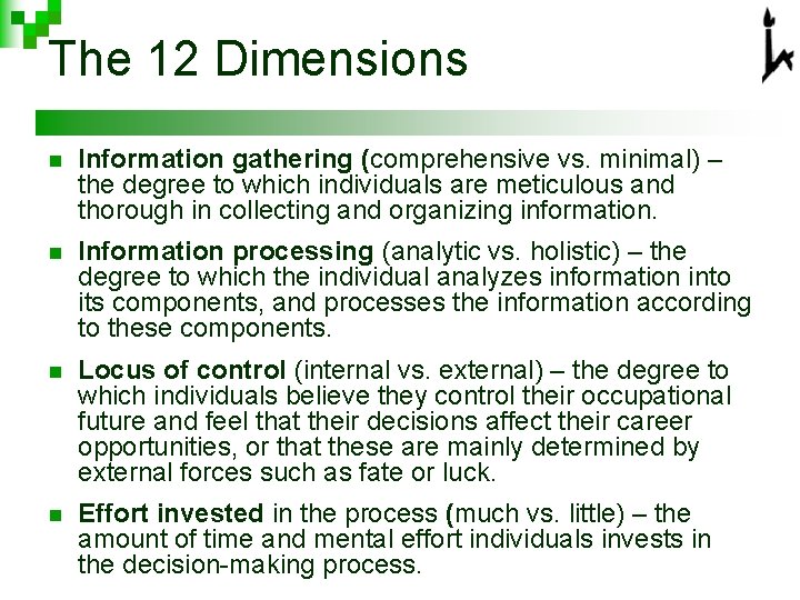 The 12 Dimensions n Information gathering (comprehensive vs. minimal) – the degree to which