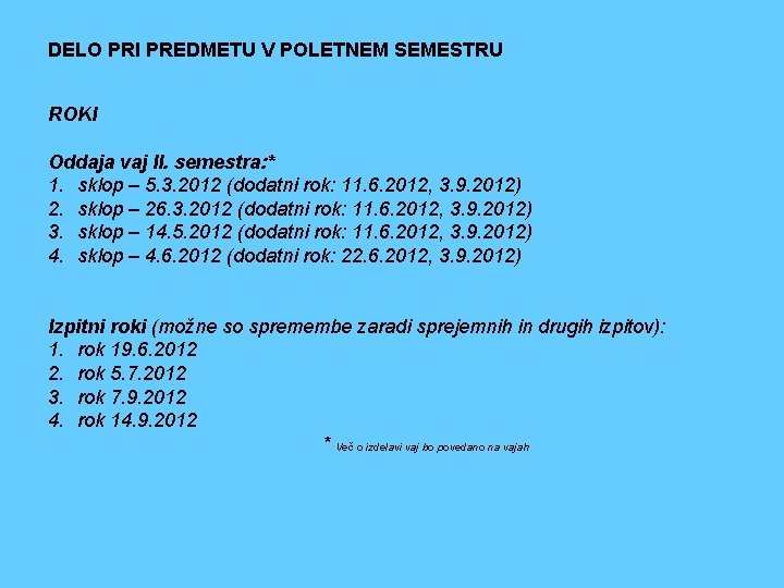 DELO PRI PREDMETU V POLETNEM SEMESTRU ROKI Oddaja vaj II. semestra: * 1. sklop