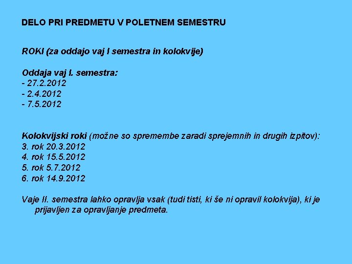 DELO PRI PREDMETU V POLETNEM SEMESTRU ROKI (za oddajo vaj I semestra in kolokvije)