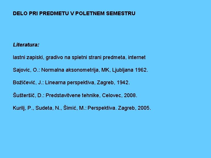 DELO PRI PREDMETU V POLETNEM SEMESTRU Literatura: lastni zapiski, gradivo na spletni strani predmeta,