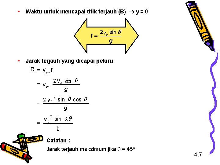 § Waktu untuk mencapai titik terjauh (B) y = 0 t= § 2 vo