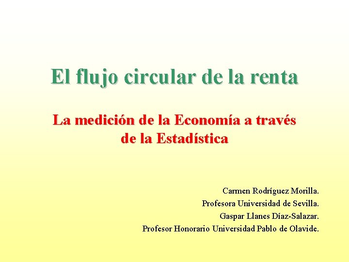 El flujo circular de la renta La medición de la Economía a través de